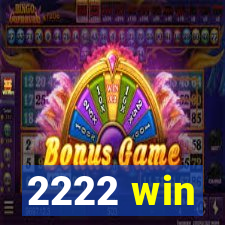 2222 win